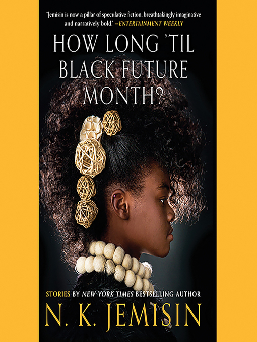 Title details for How Long 'til Black Future Month? by N. K. Jemisin - Wait list